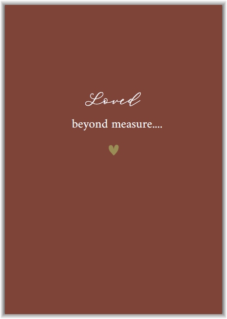 Loved beyond measure...