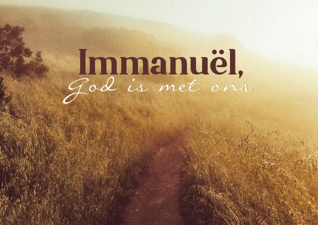 Immanuël, God is met ons