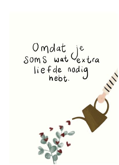 Omdat je soms wat extra liefde...