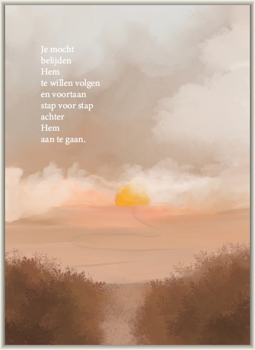 Je mocht belijden Hem te willen volgen